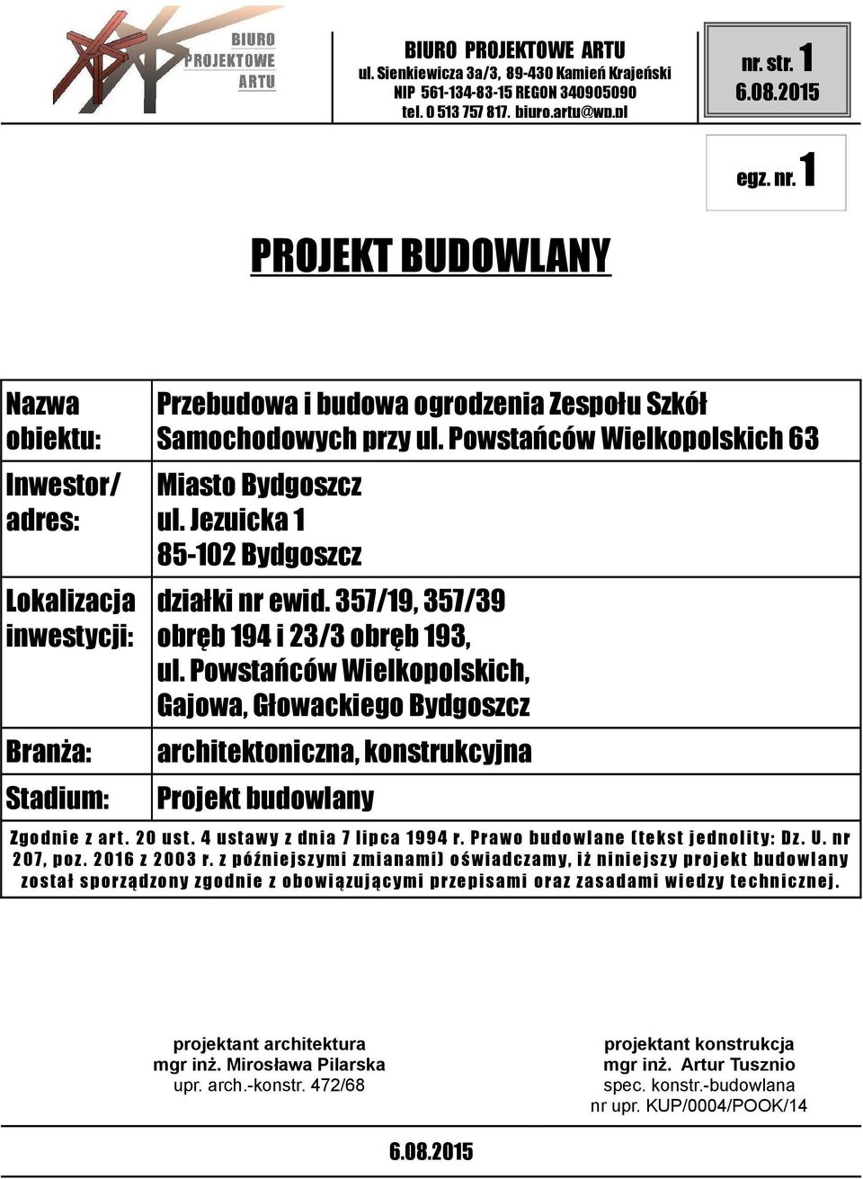 Powstańców Wielkopolskich 63 Miasto Bydgoszcz ul. Jezuicka 1 85-2 Bydgoszcz działki nr ewid. 357/19, 357/39 obręb 194 i 23/3 obręb 193, ul.