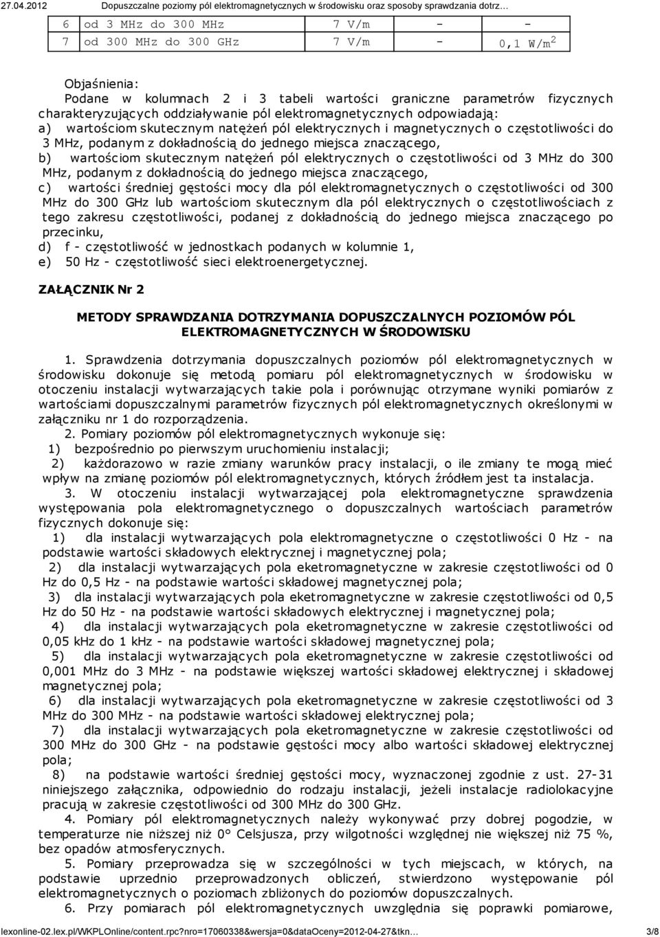 skutecznym natężeń pól elektrycznych o częstotliwości od 3 MHz do 300 MHz, podanym z dokładnością do jednego miejsca znaczącego, c) wartości średniej gęstości mocy dla pól elektromagnetycznych o