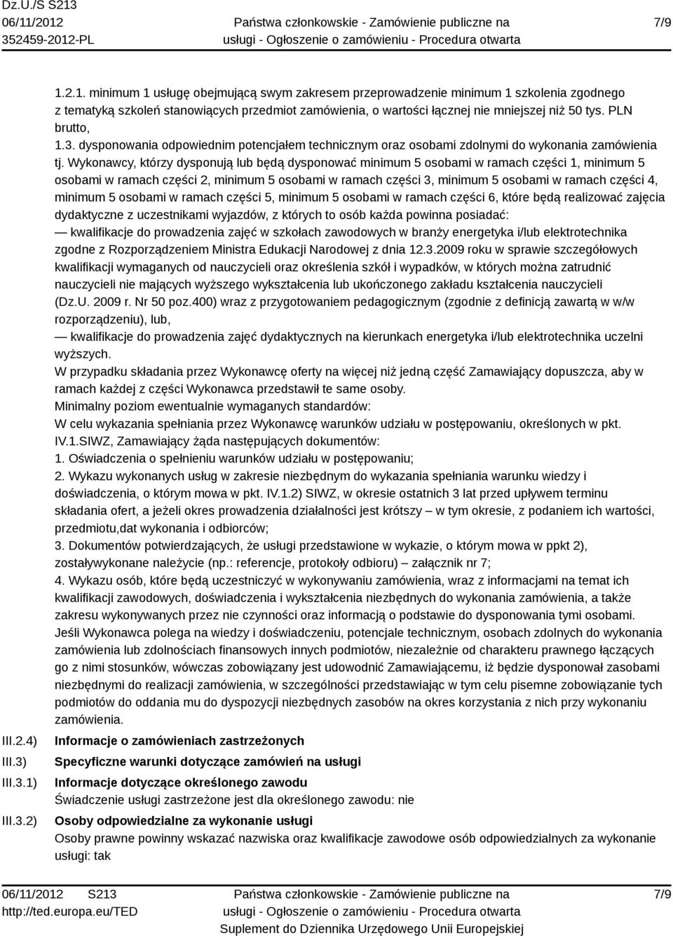 PLN brutto, 1.3. dysponowania odpowiednim potencjałem technicznym oraz osobami zdolnymi do wykonania zamówienia tj.