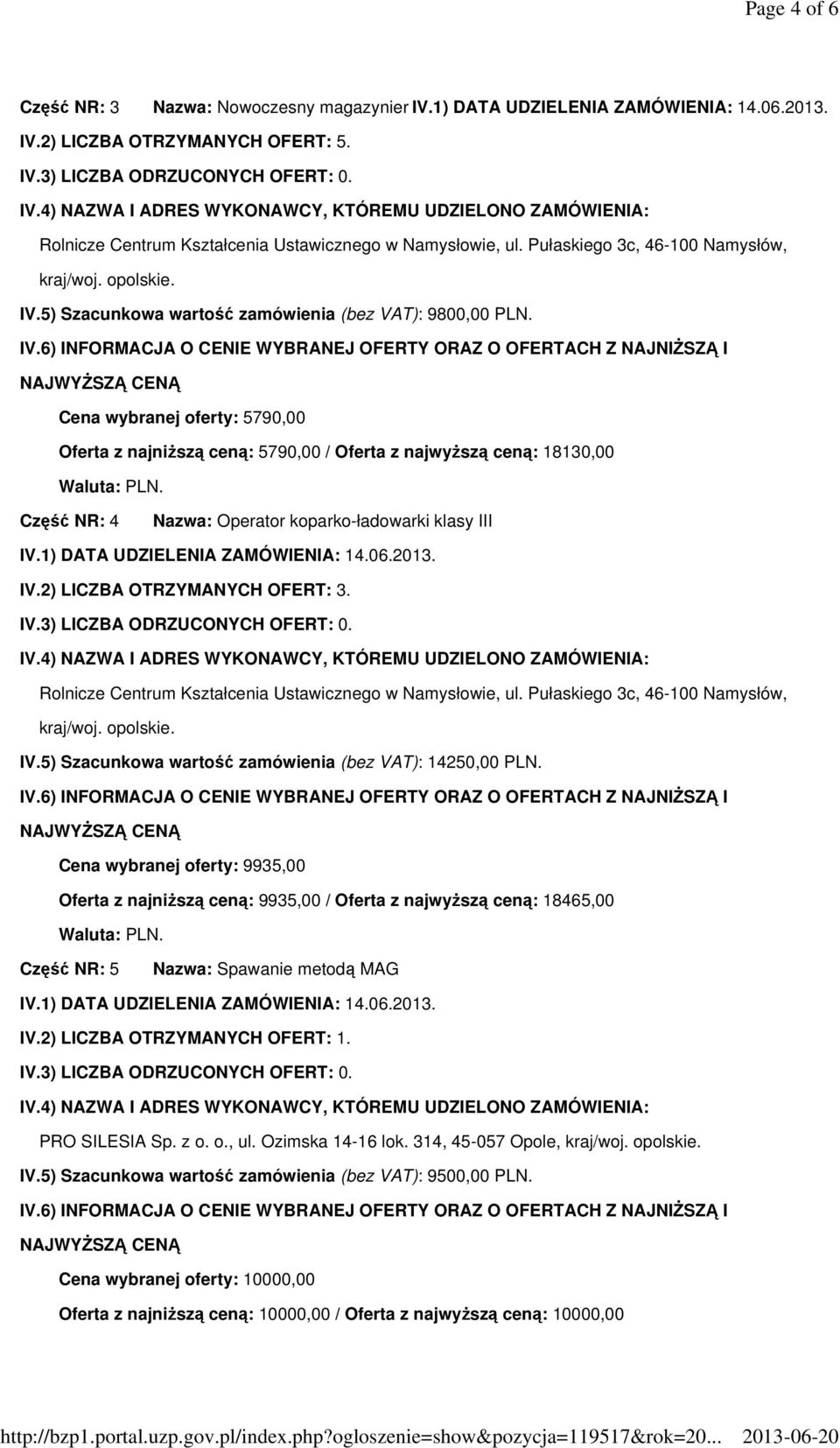 IV.5) Szacunkowa wartość zamówienia (bez VAT): 14250,00 PLN.