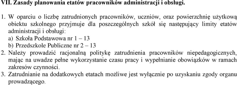 limity etatów administracji i obsługi: a) Szkoła Podstawowa nr 1 13 b) Przedszkole Publiczne nr 2 13 2.