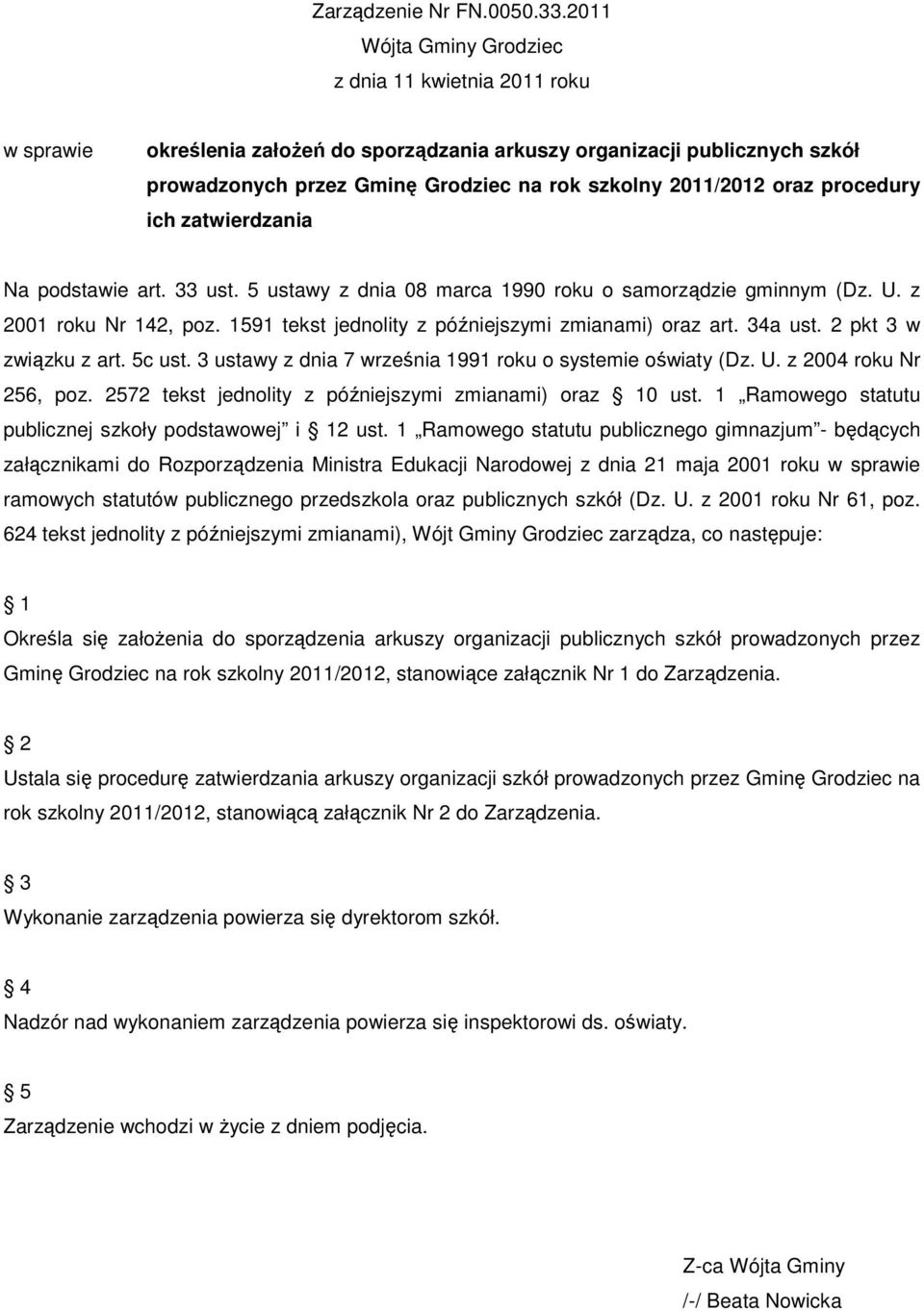 oraz procedury ich zatwierdzania Na podstawie art. 33 ust. 5 ustawy z dnia 08 marca 1990 roku o samorządzie gminnym (Dz. U. z 2001 roku Nr 142, poz.