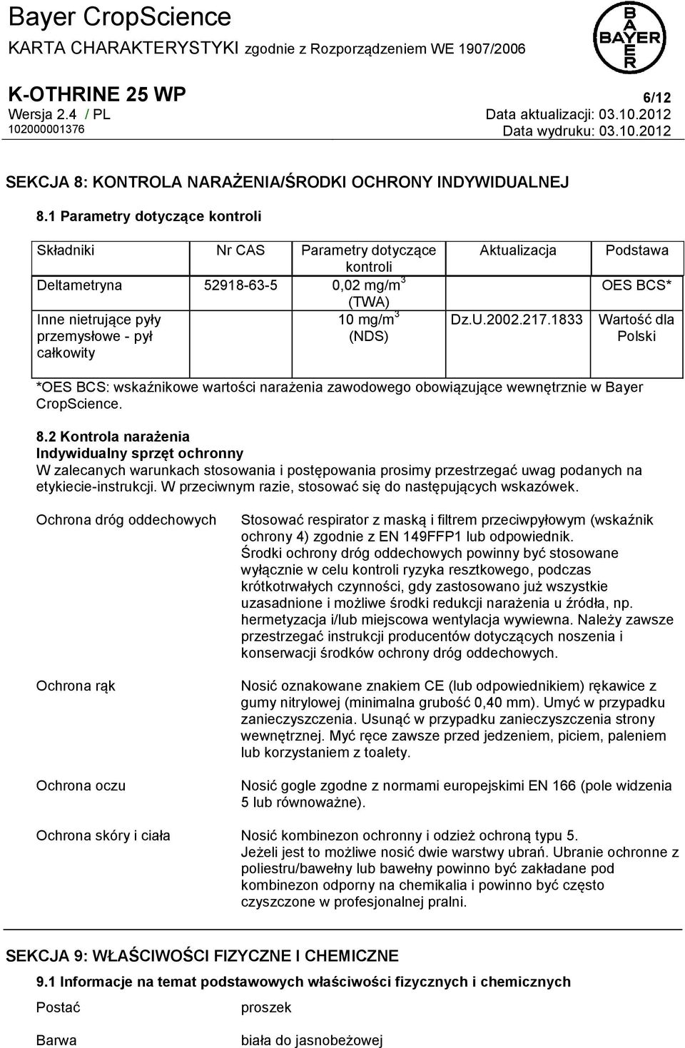 U.2002.217.1833 Podstawa OES BCS* Wartość dla Polski *OES BCS: wskaźnikowe wartości narażenia zawodowego obowiązujące wewnętrznie w Bayer CropScience. 8.