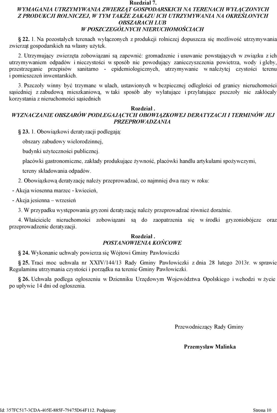 Na pozostałych terenach wyłączonych z produkcji rolniczej dopuszcza się możliwość utrzymywania zwierząt gospodarskich na własny użytek. 2.