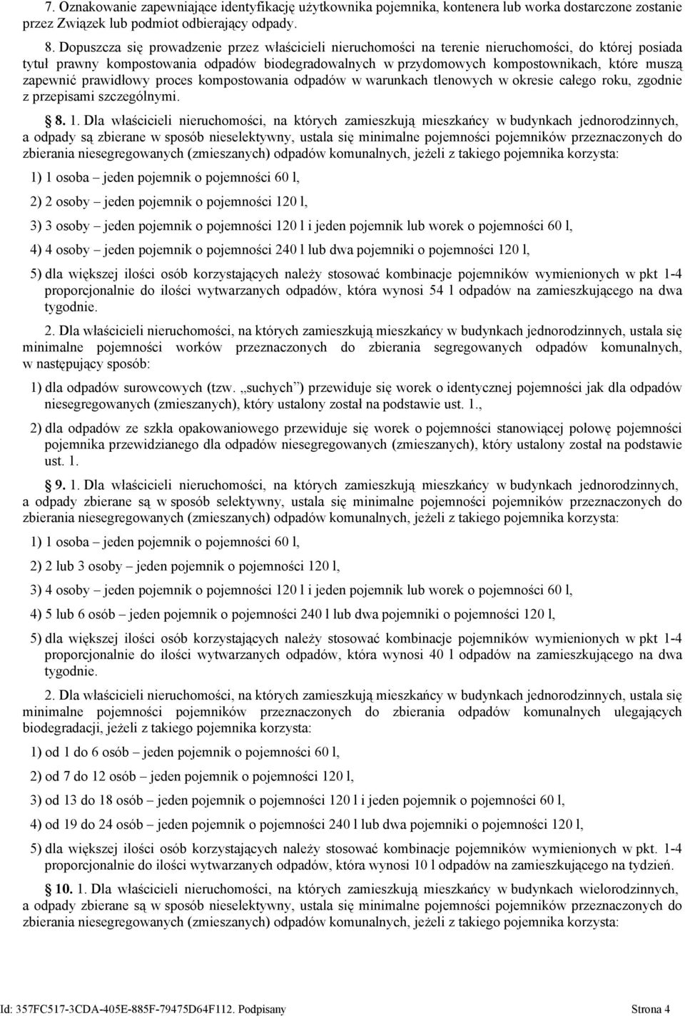 zapewnić prawidłowy proces kompostowania odpadów w warunkach tlenowych w okresie całego roku, zgodnie z przepisami szczególnymi. 8. 1.