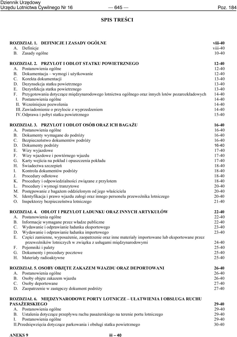 Dezynfekcja statku powietrznego 13-40 F. Przygotowania dotyczące międzynarodowego lotnictwa ogólnego oraz innych lotów pozarozkładowych 14-40 I. Postanowienia ogólne 14-40 II.