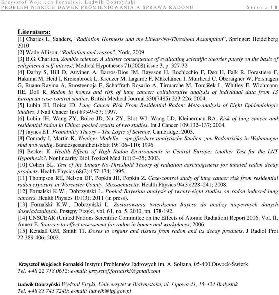 Charlton, Zombie science: A sinister consequence of evaluating scientific theories purely on the basis of enlightened self-interest, Medical Hypotheses 71(2008) issue 3, p.