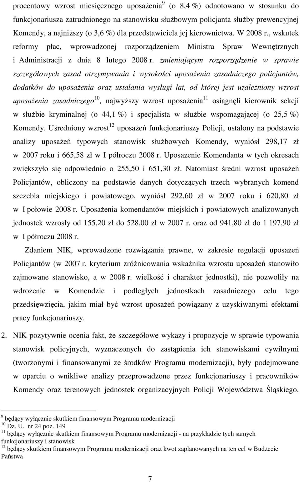 zmieniającym rozporządzenie w sprawie szczegółowych zasad otrzymywania i wysokości uposaŝenia zasadniczego policjantów, dodatków do uposaŝenia oraz ustalania wysługi lat, od której jest uzaleŝniony