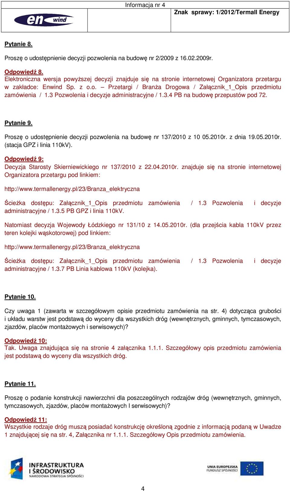 3 Pozwolenia i decyzje administracyjne / 1.3.4 PB na budowę przepustów pod 72. Pytanie 9. Proszę o udostępnienie decyzji pozwolenia na budowę nr 137/2010 z 10 05.2010r. z dnia 19.05.2010r. (stacja GPZ i linia 110kV).