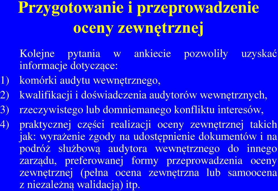 realizacji takich jak: wyrażenie zgody na udostępnienie dokumentów i na podróż służbową audytora wewnętrznego do innego