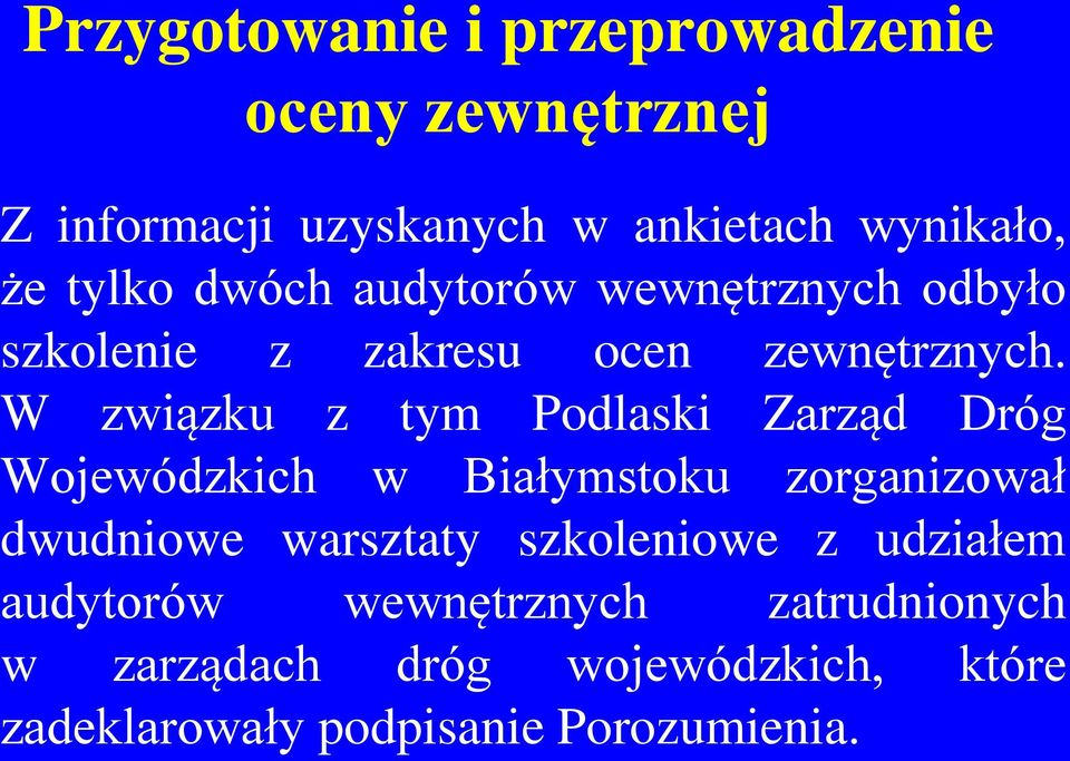 W związku z tym Podlaski Zarząd Dróg Wojewódzkich w Białymstoku zorganizował dwudniowe