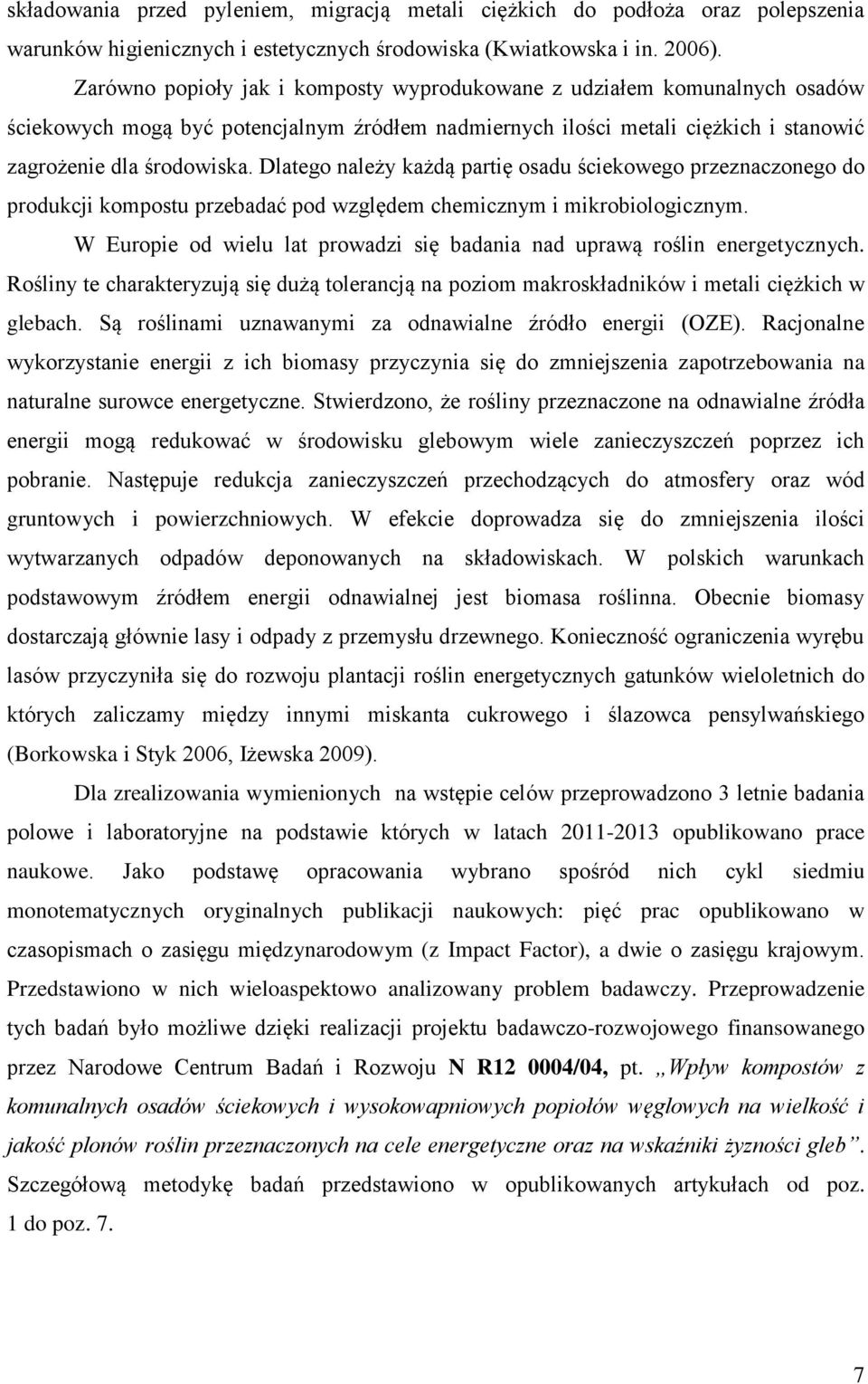 Dlatego należy każdą partię osadu ściekowego przeznaczonego do produkcji kompostu przebadać pod względem chemicznym i mikrobiologicznym.