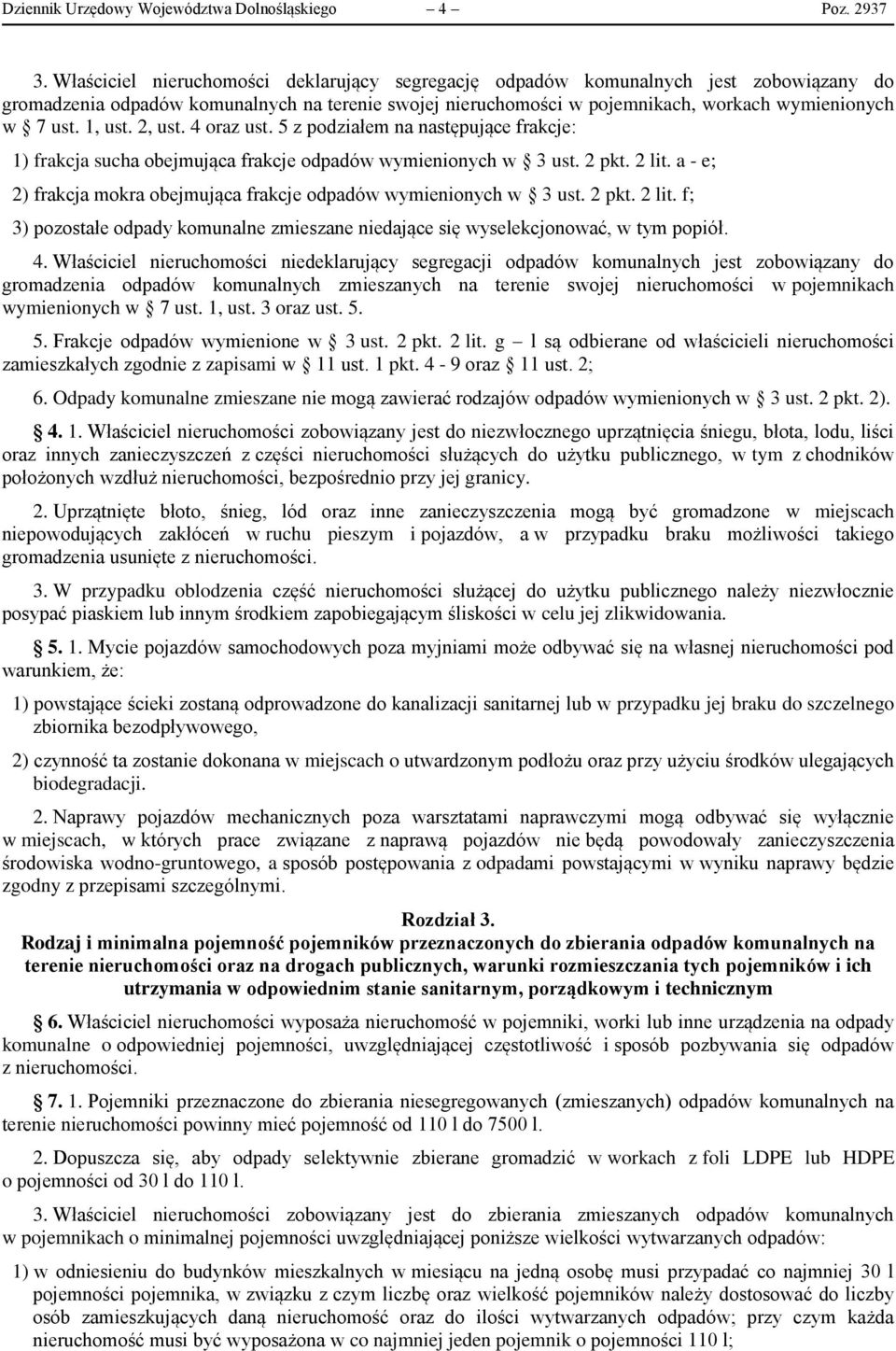 1, ust. 2, ust. 4 oraz ust. 5 z podziałem na następujące frakcje: 1) frakcja sucha obejmująca frakcje odpadów wymienionych w 3 ust. 2 pkt. 2 lit.