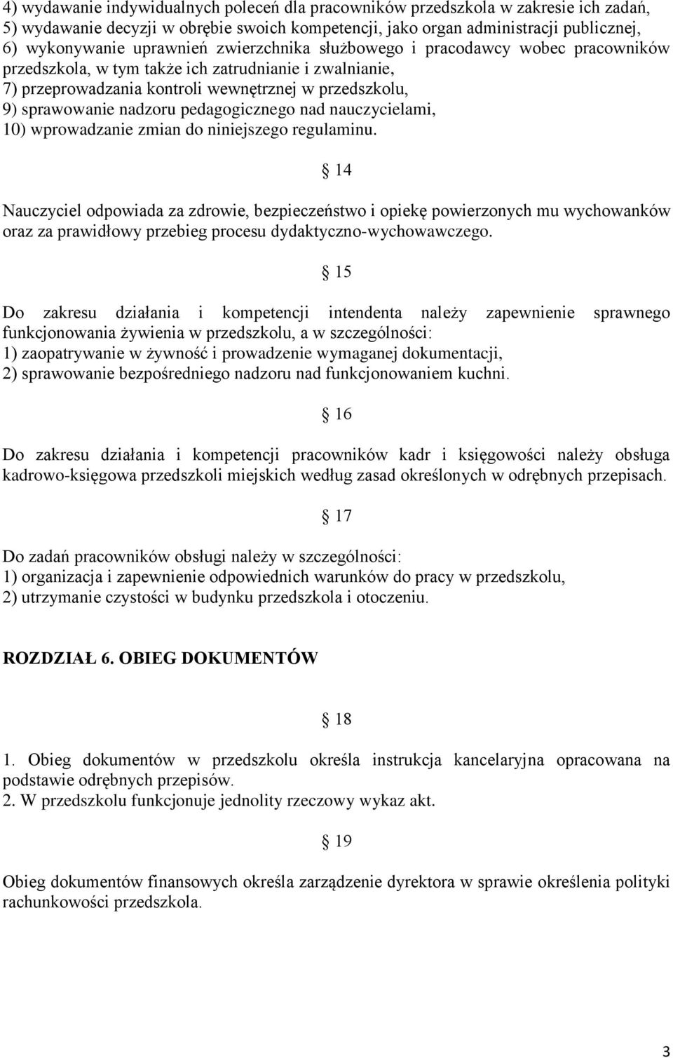 pedagogicznego nad nauczycielami, 10) wprowadzanie zmian do niniejszego regulaminu.