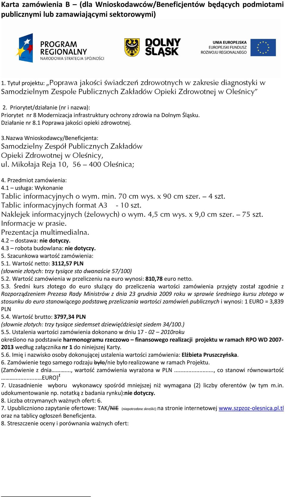 Priorytet/działanie (nr i nazwa): Priorytet nr 8 Modernizacja infrastruktury ochrony zdrowia na Dolnym Śląsku. Działanie nr 8.1 Poprawa jakości opieki zdrowotnej. 3.