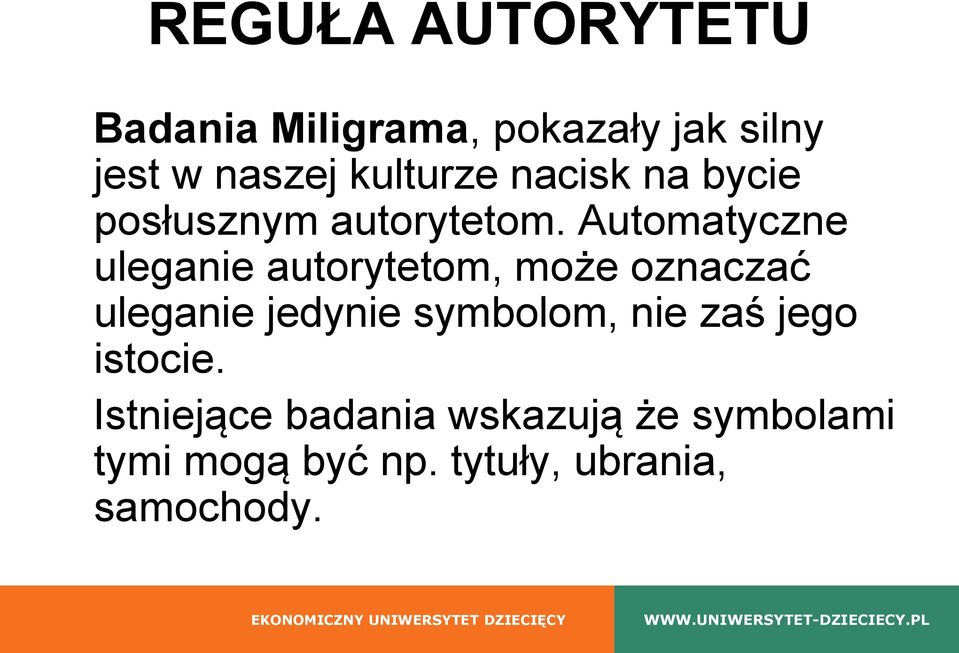 Automatyczne uleganie autorytetom, może oznaczać uleganie jedynie symbolom,