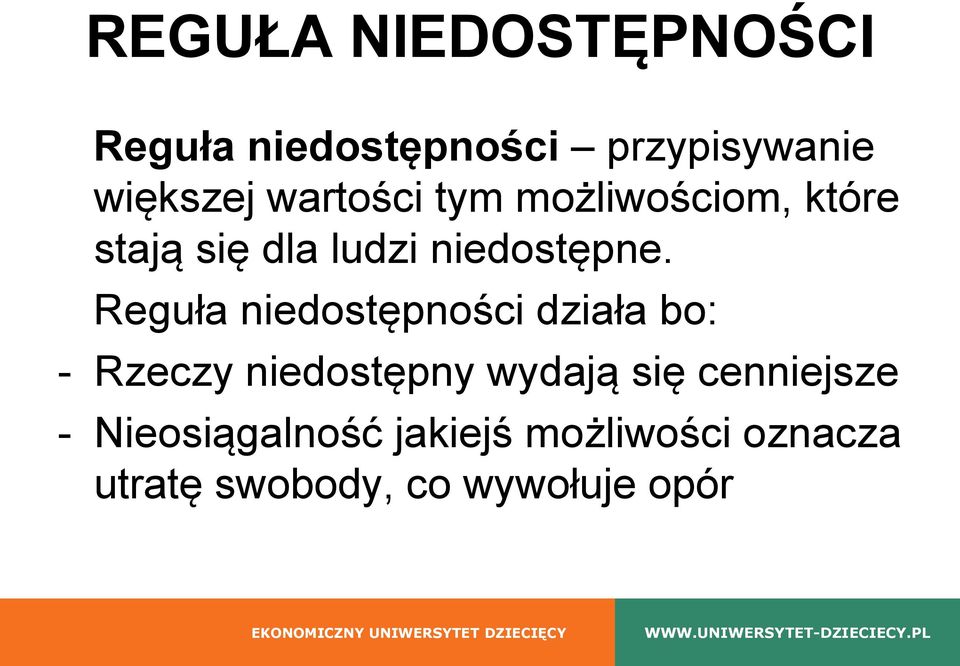 Reguła niedostępności działa bo: - Rzeczy niedostępny wydają się