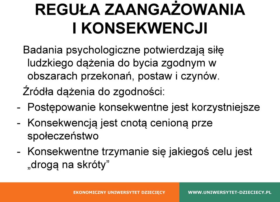 Źródła dążenia do zgodności: - Postępowanie konsekwentne jest korzystniejsze -