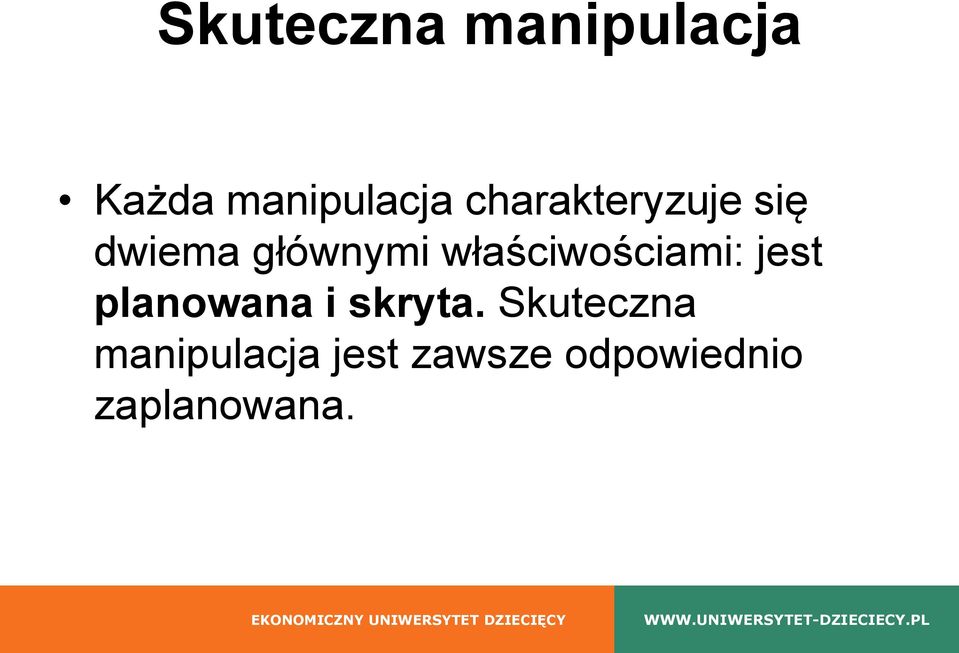 właściwościami: jest planowana i skryta.