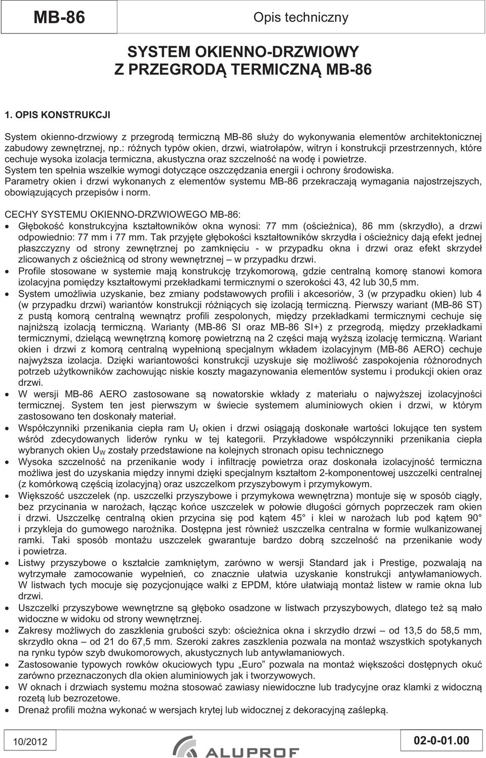 System ten spe nia wszelkie wymogi dotycz ce oszcz dzania energii i ochrony rodowiska.