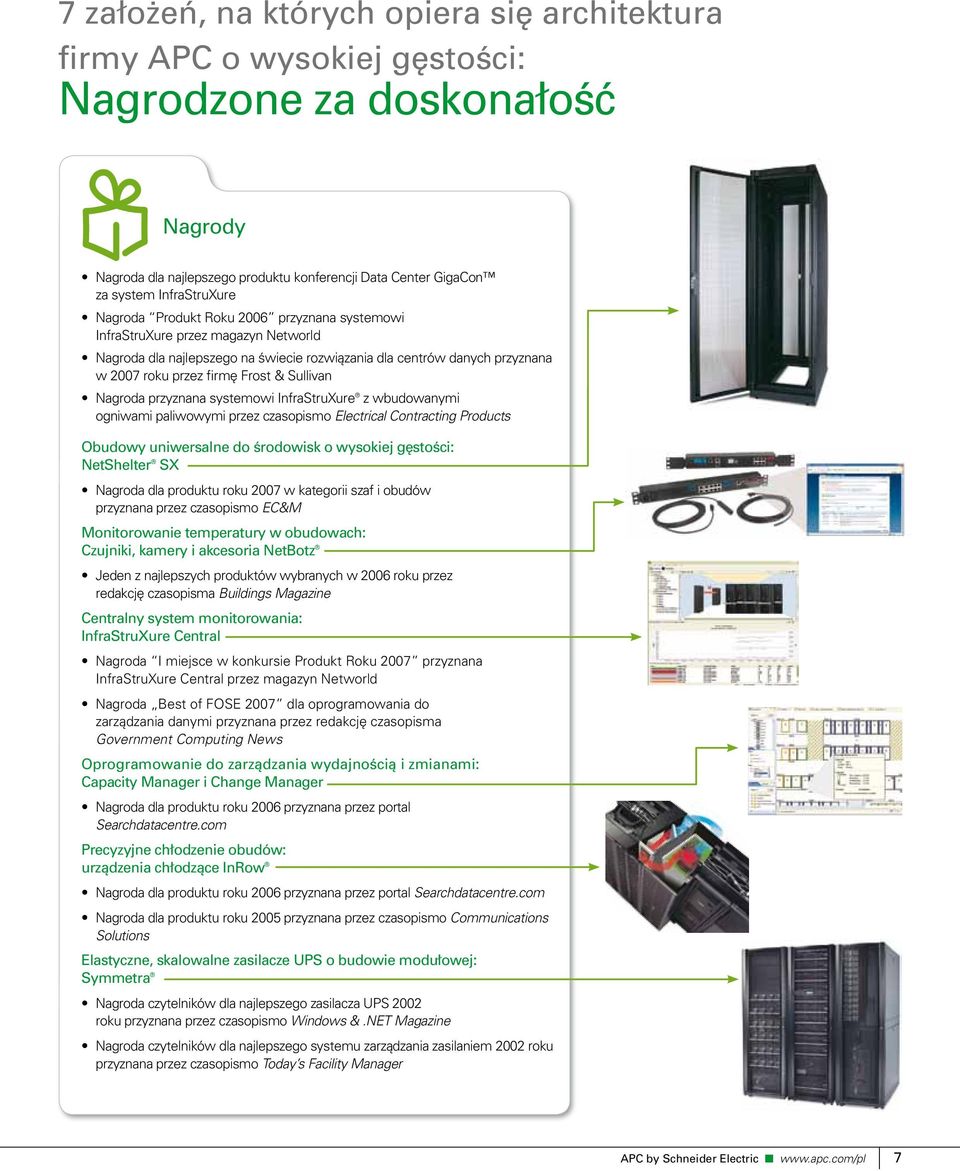 Nagroda przyznana systemowi InfraStruXure z wbudowanymi ogniwami paliwowymi przez czasopismo Electrical Contracting Products Obudowy uniwersalne do środowisk o wysokiej gęstości: NetShelter SX