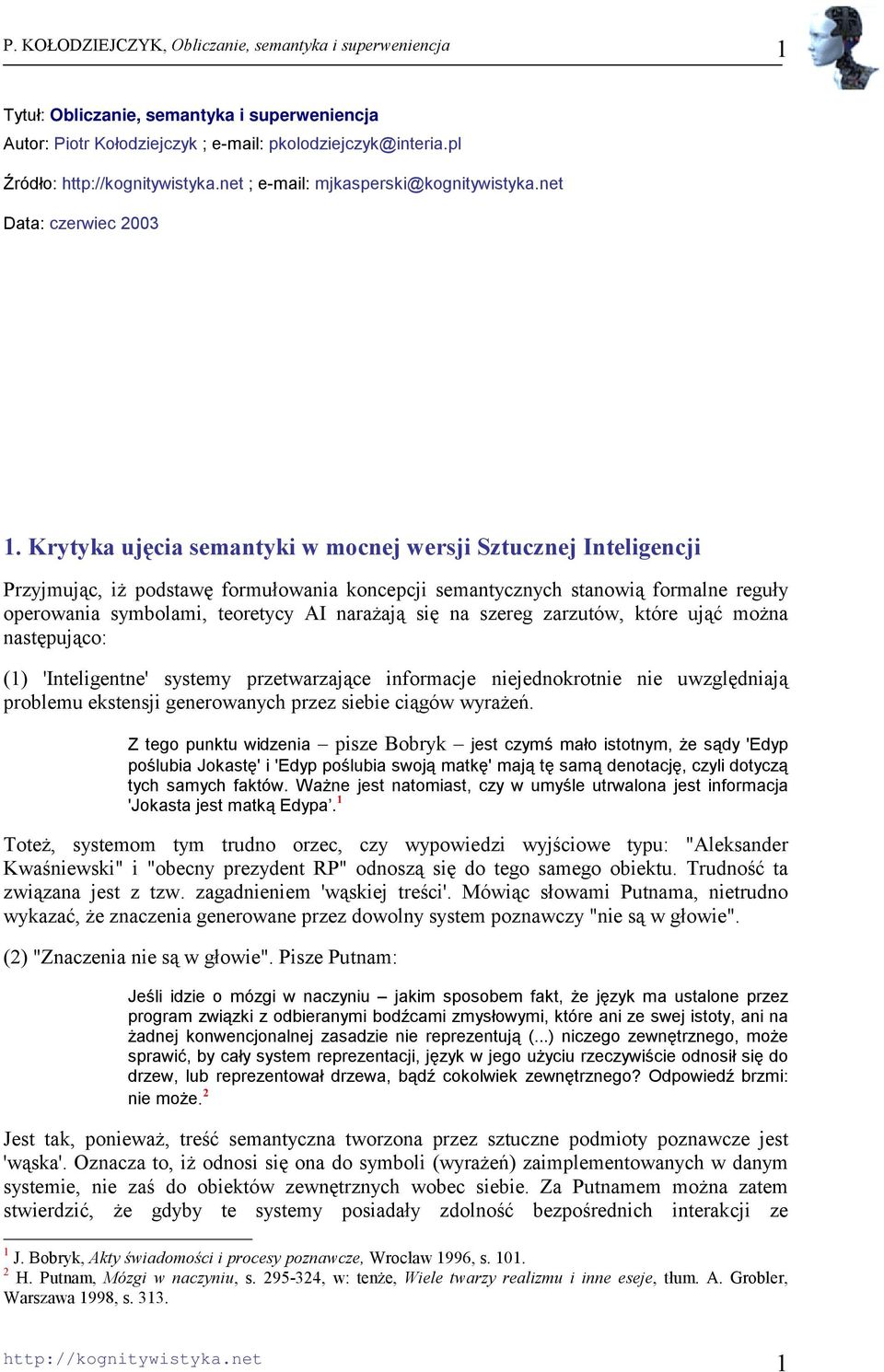 na szereg zarzutów, które ująć można następująco: (1) 'Inteligentne' systemy przetwarzające informacje niejednokrotnie nie uwzględniają problemu ekstensji generowanych przez siebie ciągów wyrażeń.