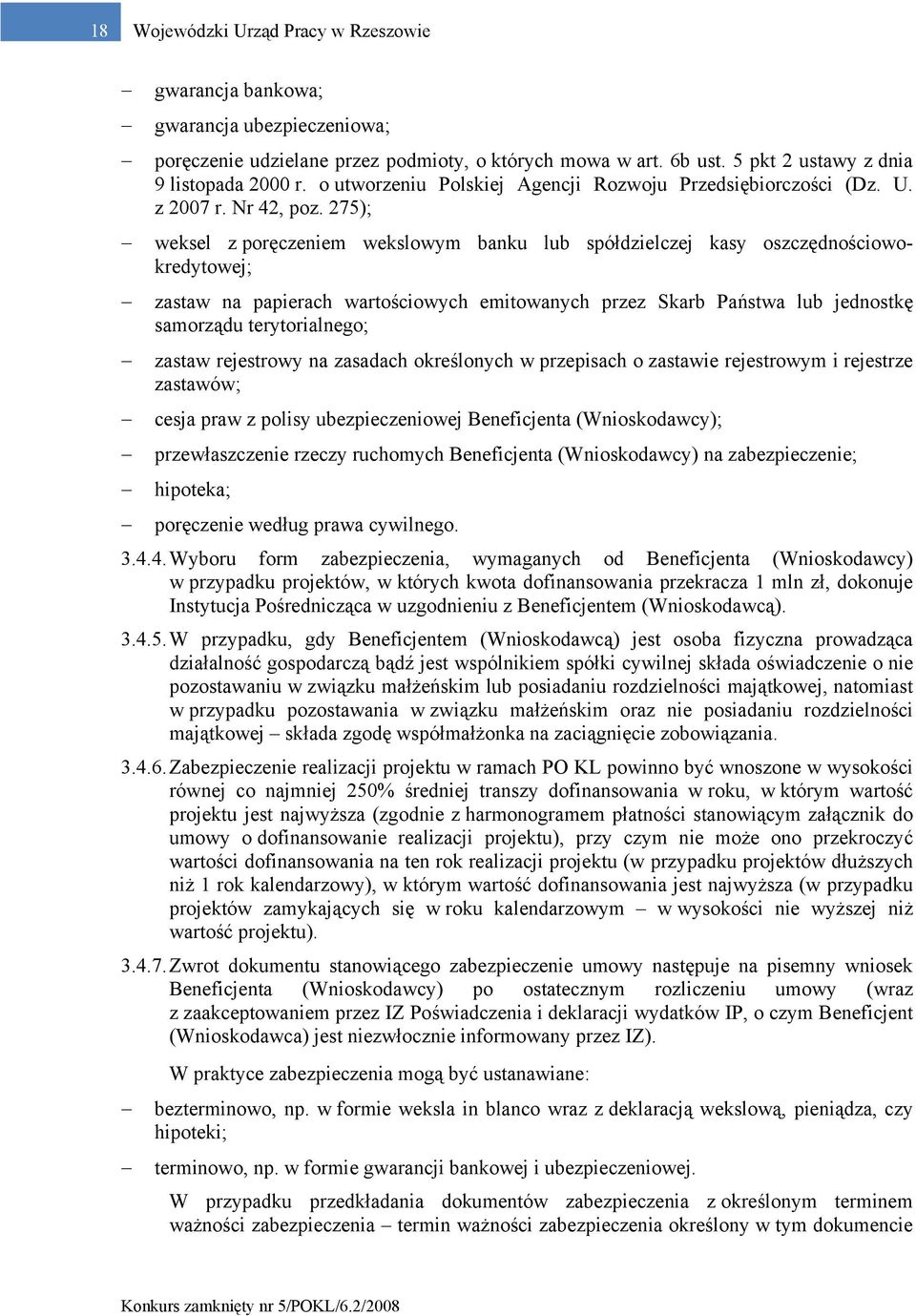 275); weksel z poręczeniem wekslowym banku lub spółdzielczej kasy oszczędnościowokredytowej; zastaw na papierach wartościowych emitowanych przez Skarb Państwa lub jednostkę samorządu terytorialnego;