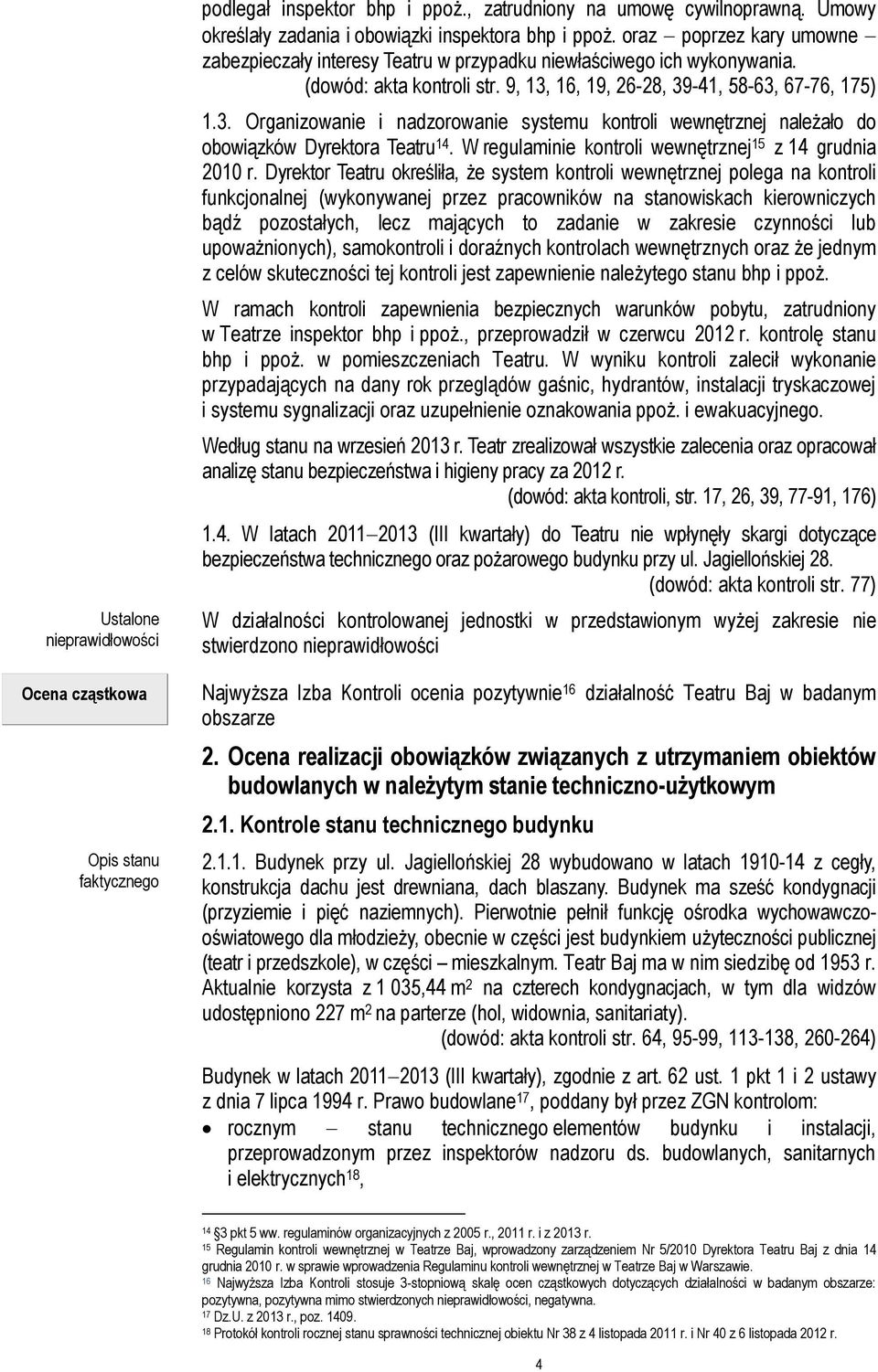 16, 19, 26-28, 39-41, 58-63, 67-76, 175) 1.3. Organizowanie i nadzorowanie systemu kontroli wewnętrznej należało do obowiązków Dyrektora Teatru 14.