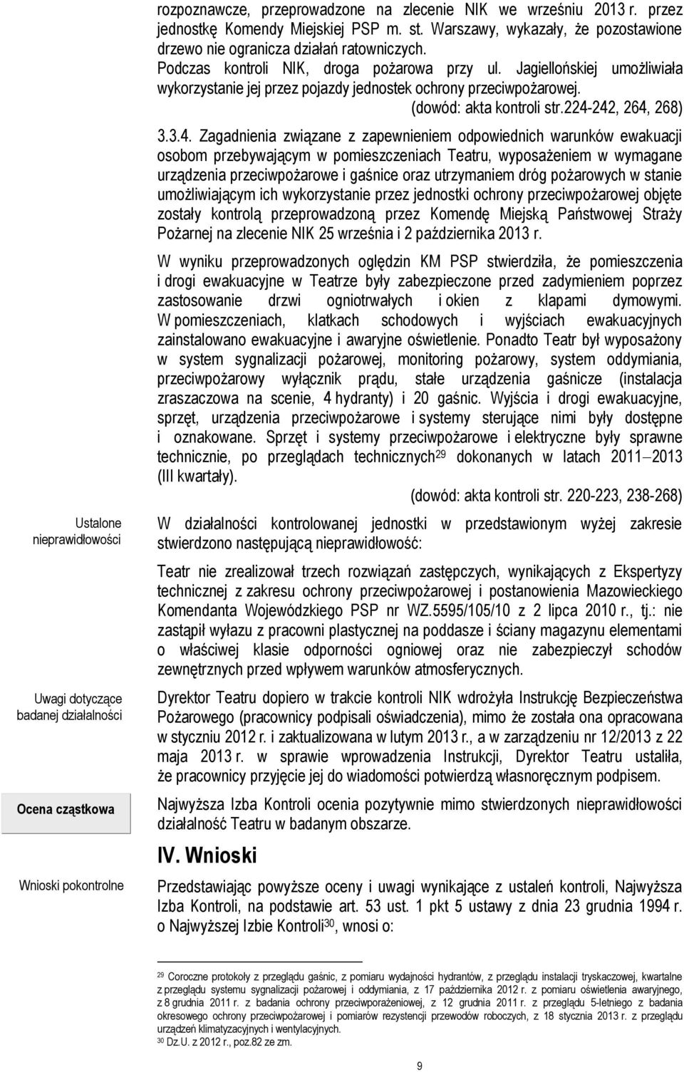 Jagiellońskiej umożliwiała wykorzystanie jej przez pojazdy jednostek ochrony przeciwpożarowej. (dowód: akta kontroli str.224-