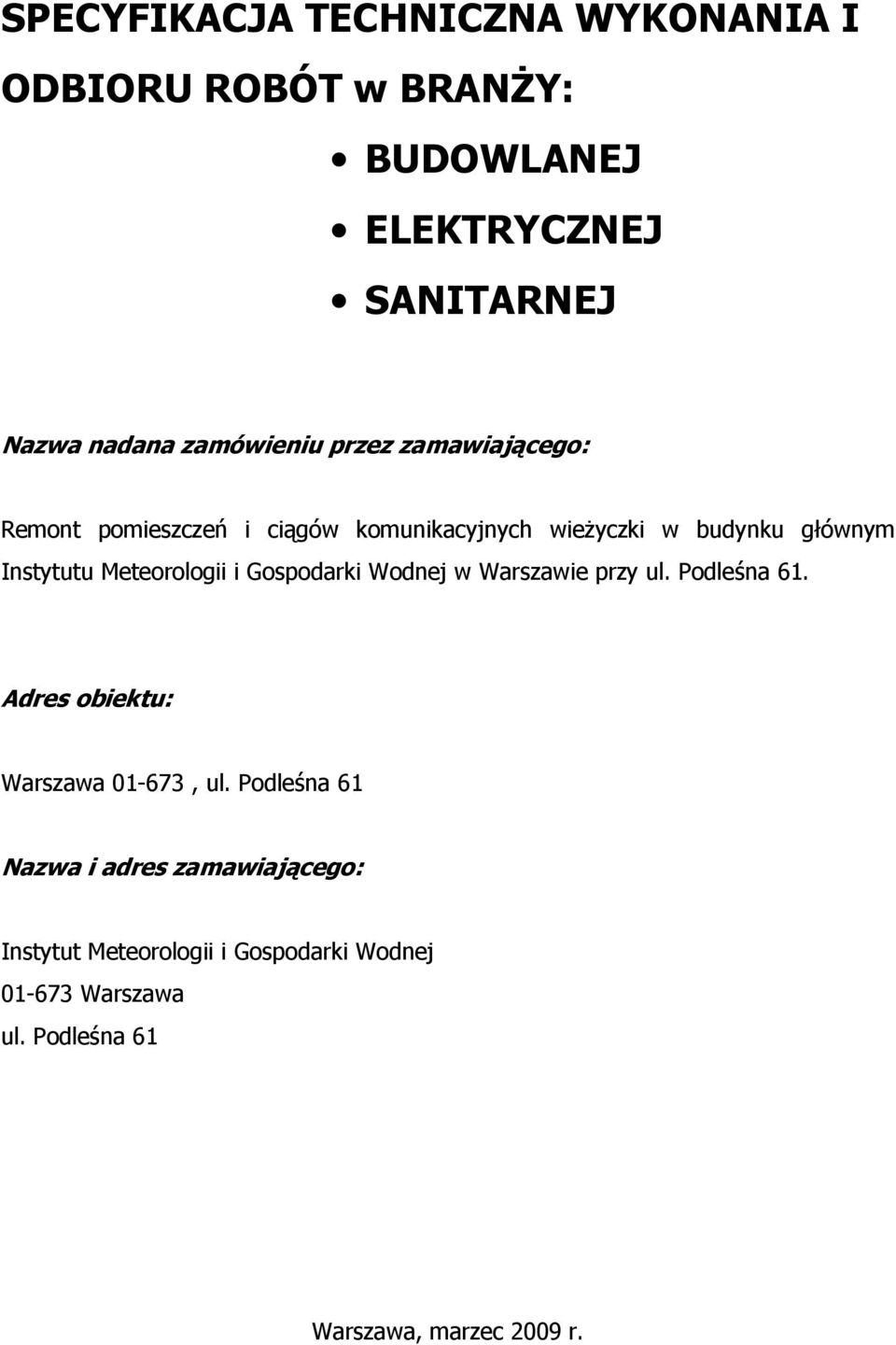 Meteorologii i Gospodarki Wodnej w Warszawie przy ul. Podleśna 61. Adres obiektu: Warszawa 01-673, ul.