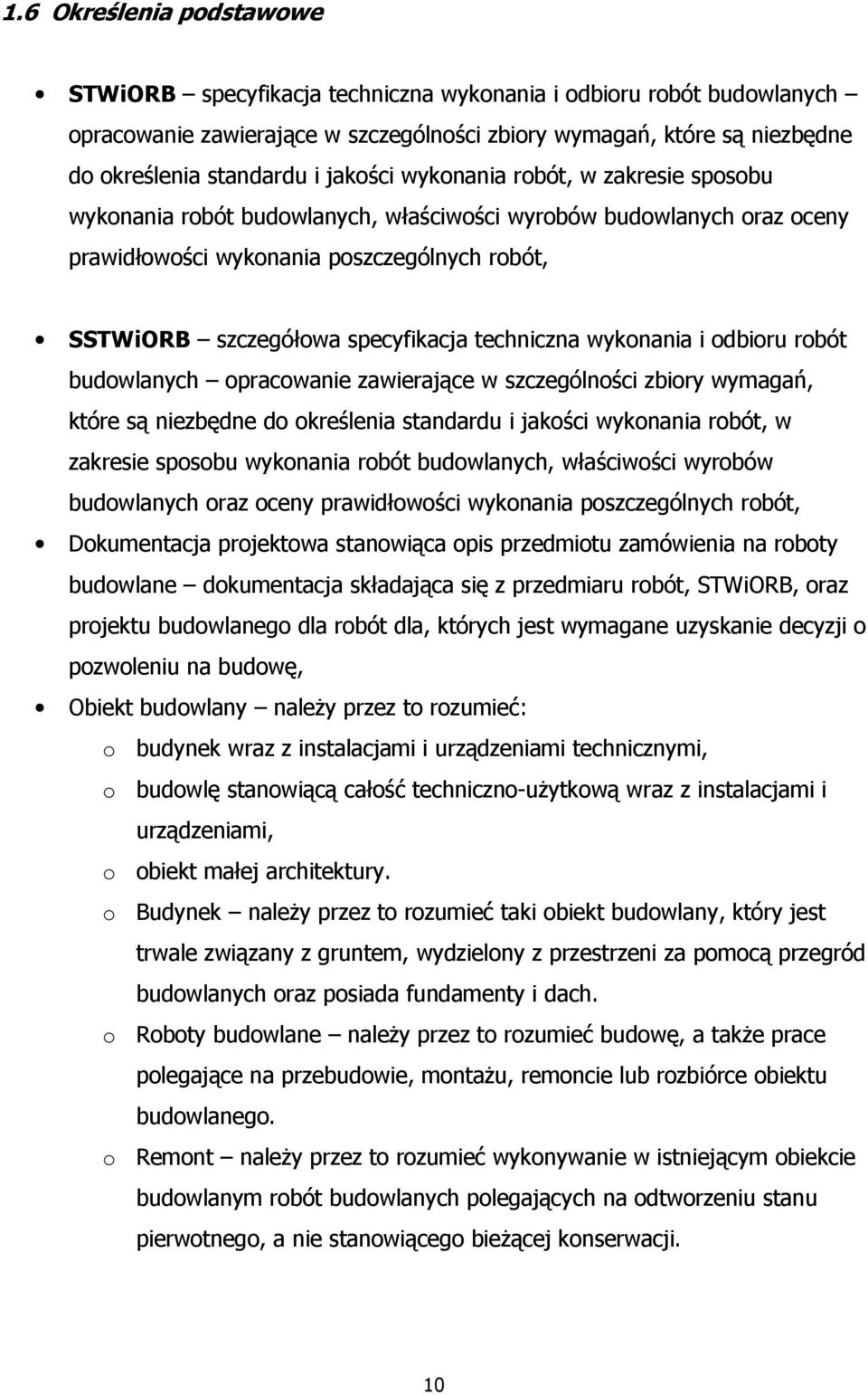 techniczna wykonania i odbioru robót budowlanych opracowanie zawierające w szczególności zbiory wymagań, które są niezbędne do określenia standardu i jakości wykonania robót, w zakresie sposobu