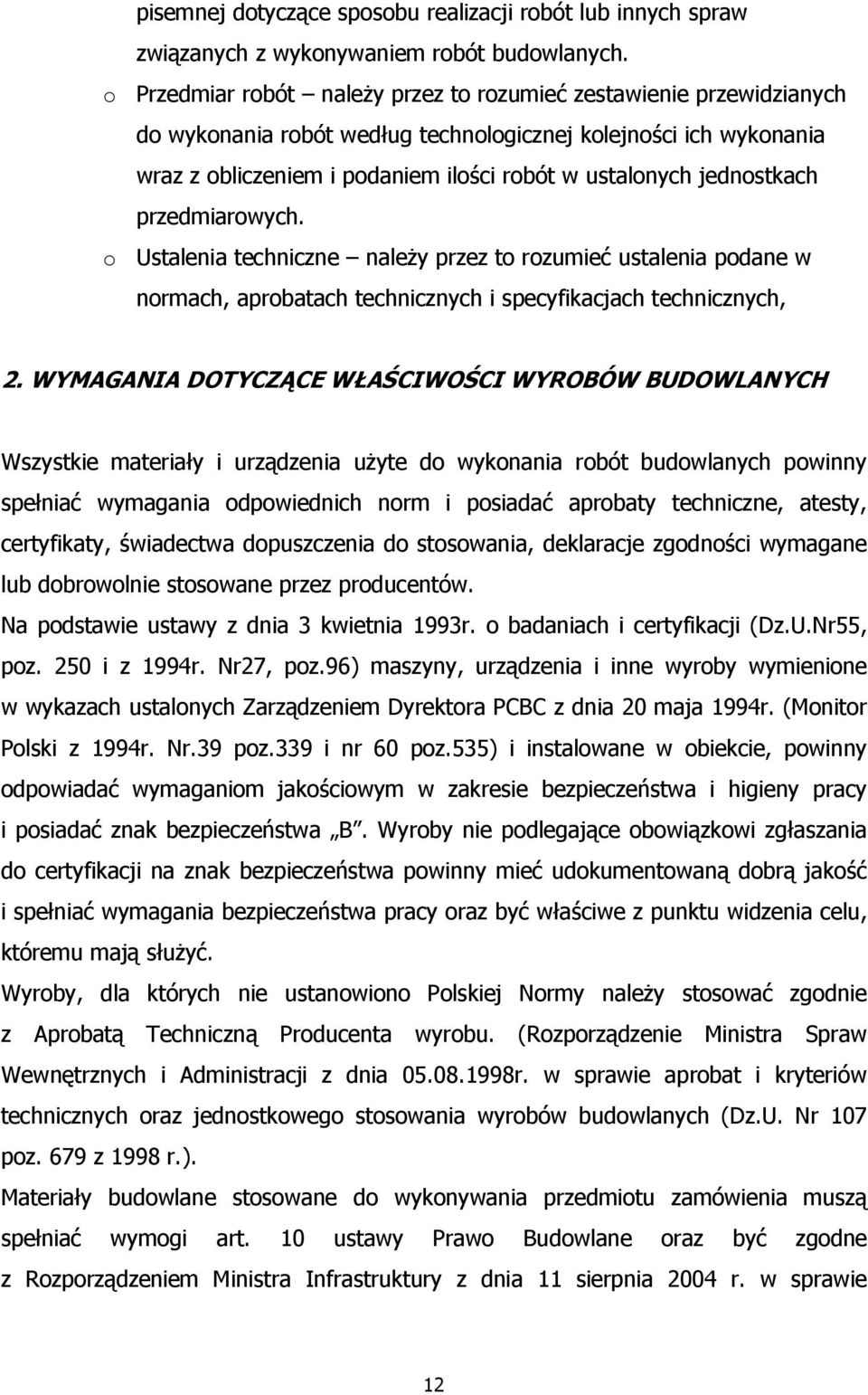 jednostkach przedmiarowych. o Ustalenia techniczne należy przez to rozumieć ustalenia podane w normach, aprobatach technicznych i specyfikacjach technicznych, 2.