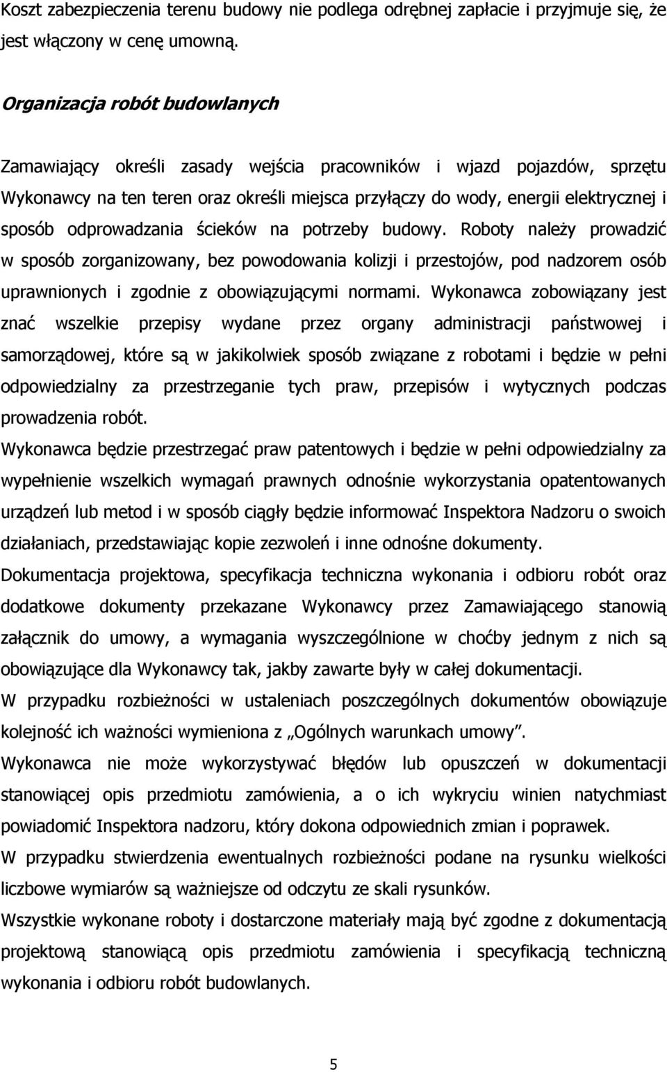 odprowadzania ścieków na potrzeby budowy. Roboty należy prowadzić w sposób zorganizowany, bez powodowania kolizji i przestojów, pod nadzorem osób uprawnionych i zgodnie z obowiązującymi normami.
