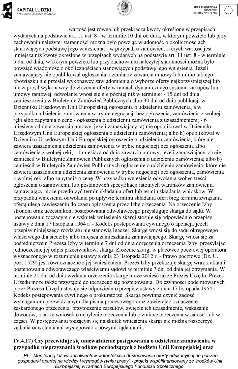 zamówień, których wartość jest mniejsza niż kwoty określone w przepisach wydanych na podstawie art. 11 ust.