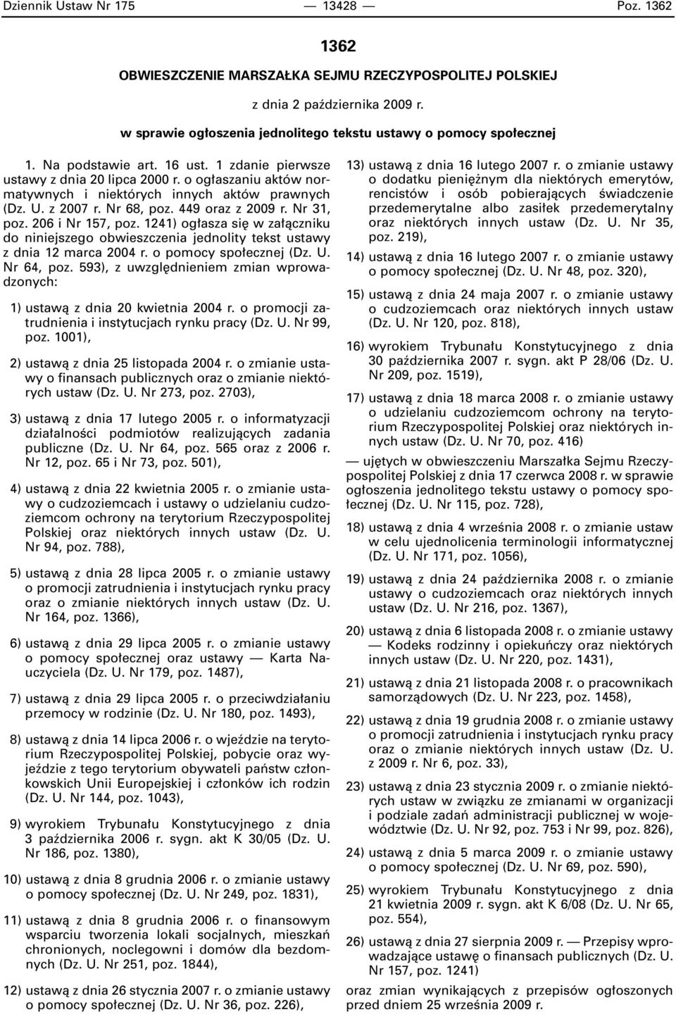 Nr 31, poz. 206 i Nr 157, poz. 1241) og asza si w za àczniku do niniejszego obwieszczenia jednolity tekst ustawy z dnia 12 marca 2004 r. o pomocy spo ecznej (Dz. U. Nr 64, poz.