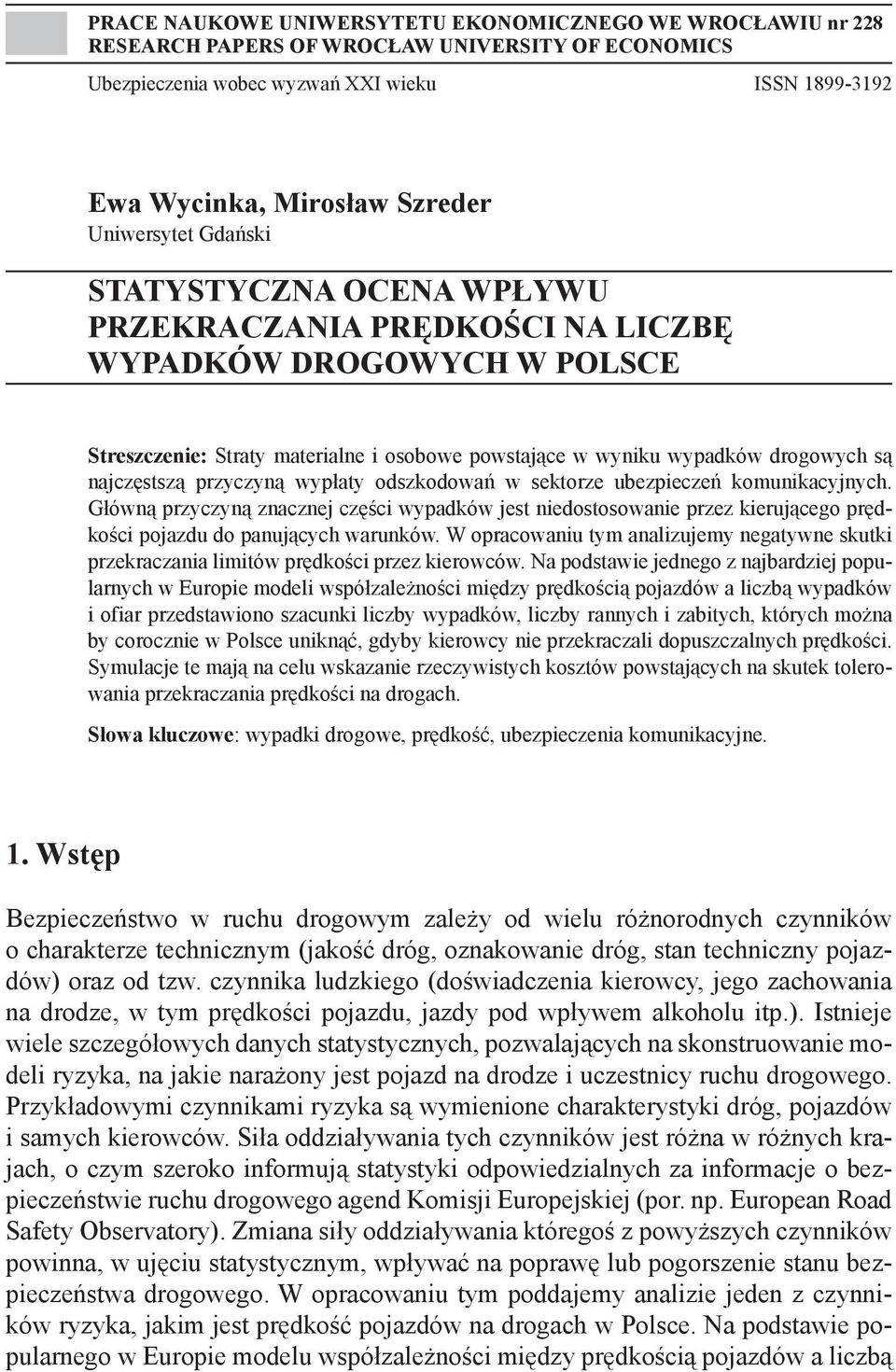 najczęstszą przyczyną wypłaty odszkodowań w sektorze ubezpieczeń komunikacyjnych.