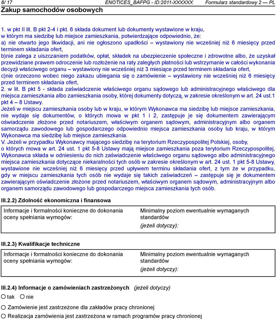 wcześj niż 6 miesięcy przed terminem składania ofert, b) zalega z uiszczam podatków, opłat, składek na ubezpiecze społeczne i zdrowotne albo, że uzyskał przewidziane prawem odrocze lub rozłoże na