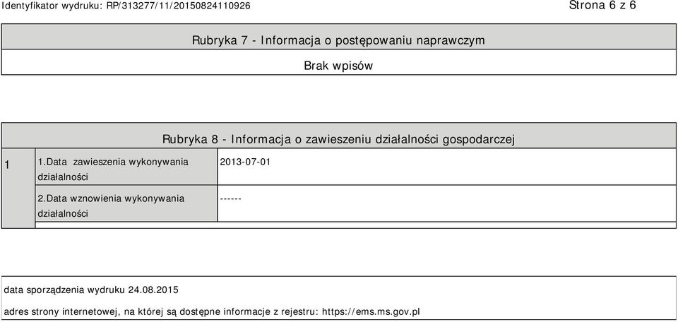 Data wznowienia wykonywania działalności 2013-07-01 ------ data sporządzenia wydruku 24.08.