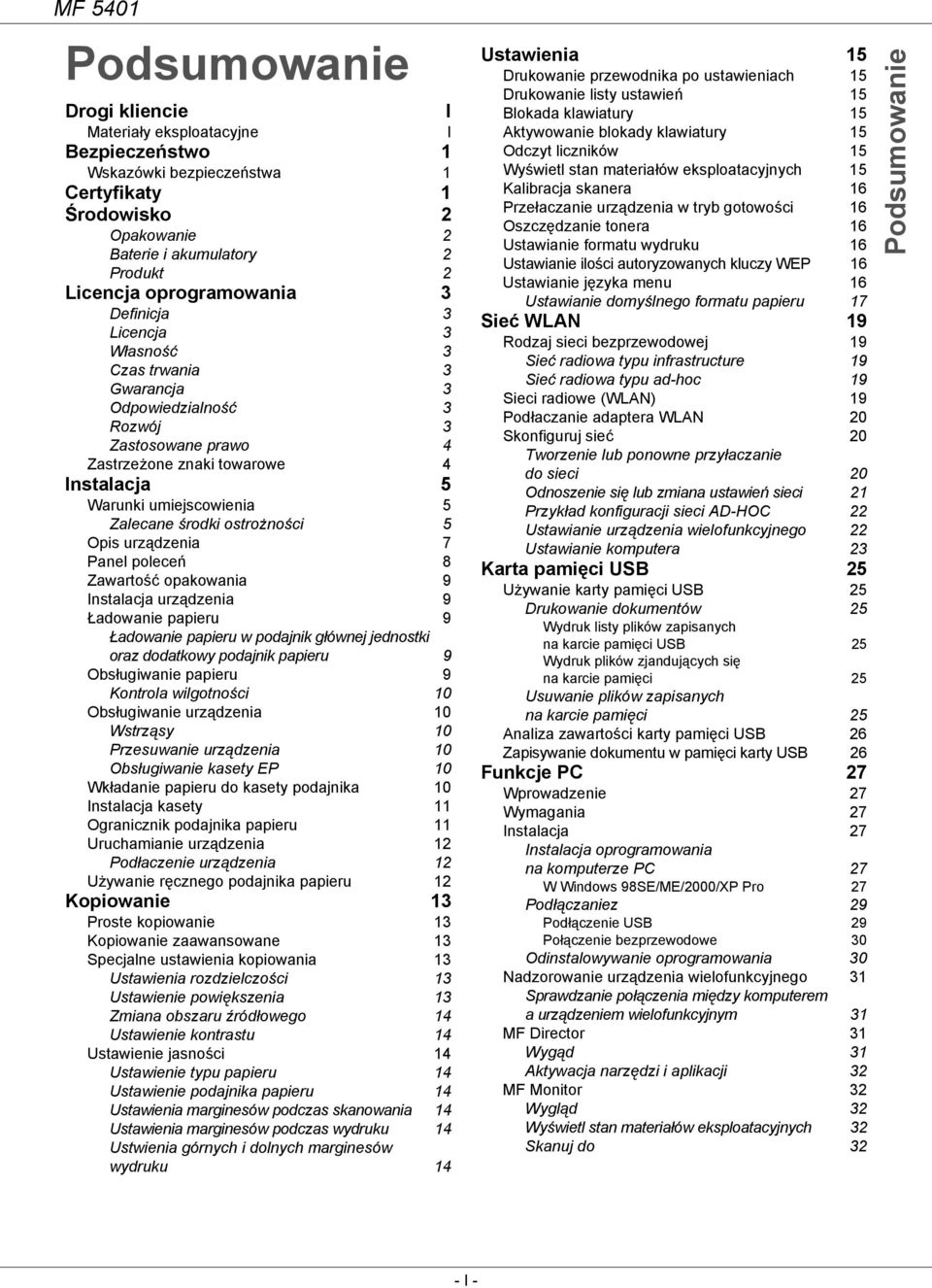 ostrożności 5 Opis urządzenia 7 Panel poleceń 8 Zawartość opakowania 9 Instalacja urządzenia 9 Ładowanie papieru 9 Ładowanie papieru w podajnik głównej jednostki oraz dodatkowy podajnik papieru 9