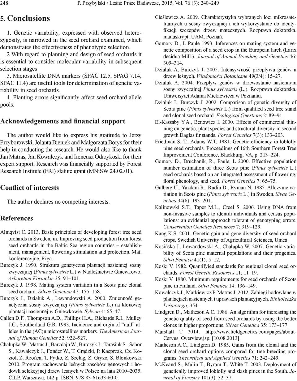 With regard to planning and design of seed orchards it is essential to consider molecular variability in subsequent selection stages 3. Microsatellite DNA markers (SPAC 12.5, SPAG 7.14, SPAC 11.