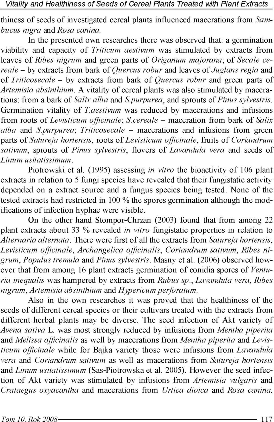 majorana; of Secale cereale by extracts from bark of Quercus robur and leaves of Juglans regia and of Triticosecale by extracts from bark of Quercus robur and green parts of Artemisia absinthium.