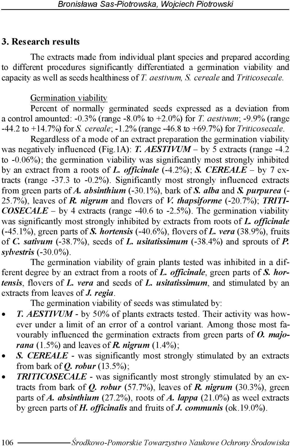 healthiness of T. aestivum, S. cereale and Triticosecale. Germination viability Percent of normally germinated seeds expressed as a deviation from a control amounted: -.% (range -.% to +.%) for T.