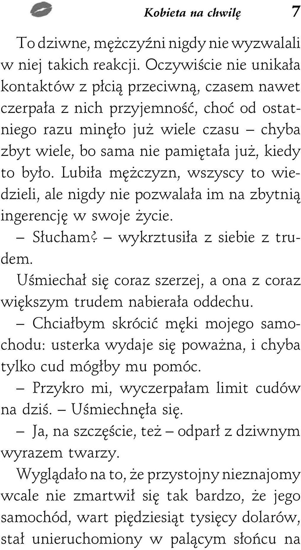 Lubiła mężczyzn, wszyscy to wiedzieli, ale nigdy nie pozwalała im na zbytnią ingerencję w swoje życie. Słucham? wykrztusiła z siebie z trudem.