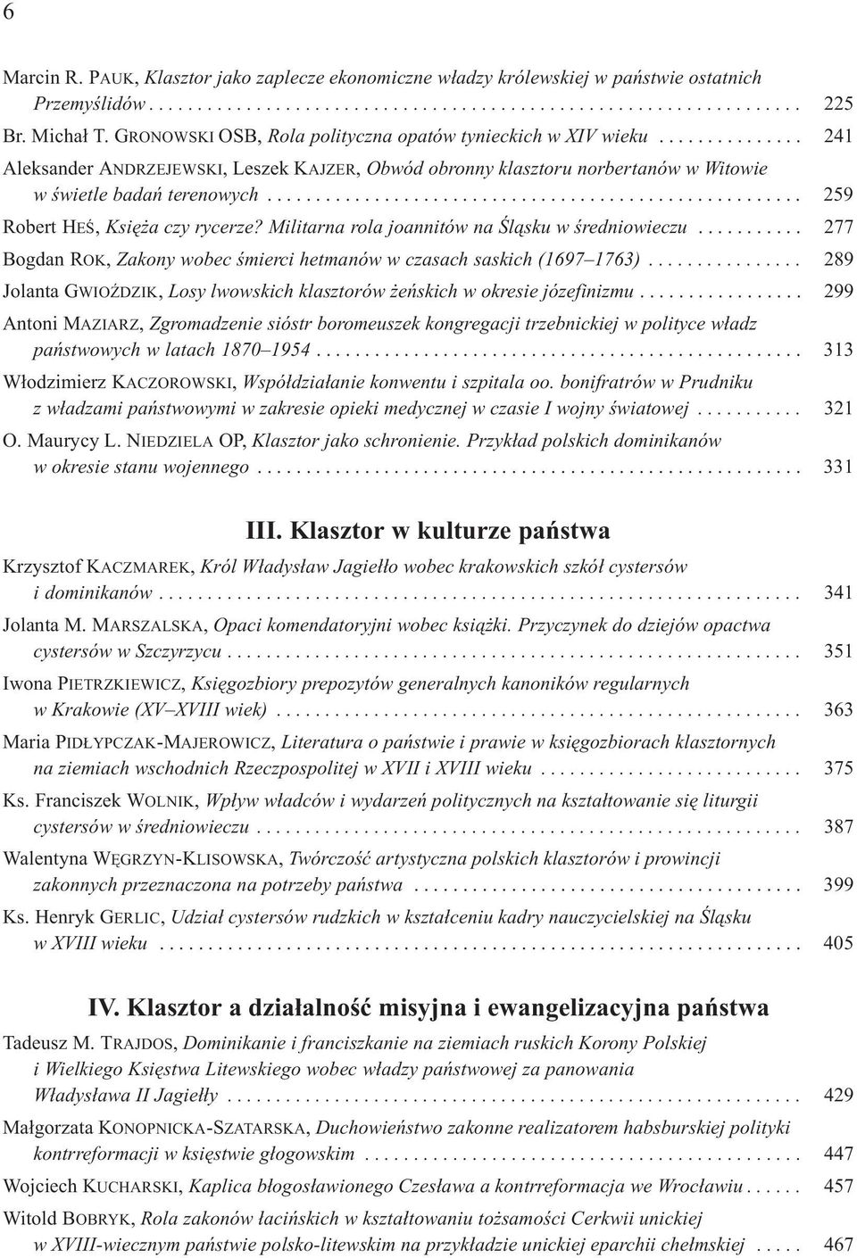 ...................................................... 259 Robert HEŒ, Ksiê a czy rycerze? Militarna rola joannitów na Œl¹sku w œredniowieczu.