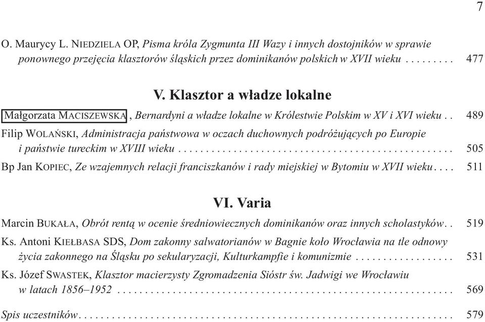 . 489 Filip WOLAÑSKI, Administracja pañstwowa w oczach duchownych podró uj¹cych po Europie i pañstwie tureckim w XVIII wieku.