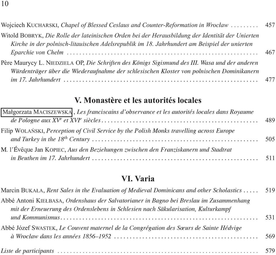 Jahrhundert am Beispiel der unierten Eparchie von Che³m............................................................. 467 Père Maurycy L. NIEDZIELA OP, Die Schriften des Königs Sigismund des III.