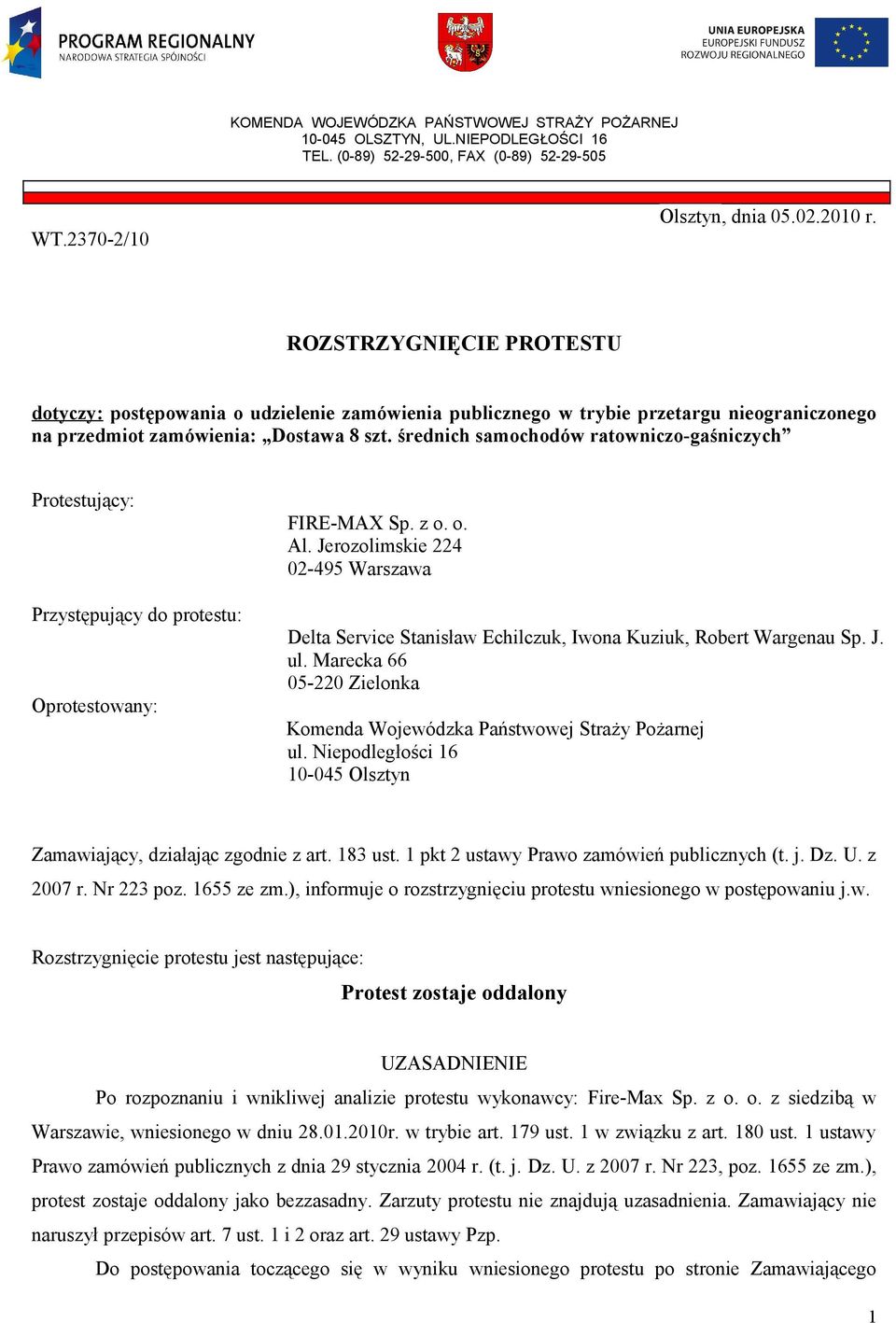 średnich samochodów ratowniczo-gaśniczych Protestujący: Przystępujący do protestu: Oprotestowany: FIRE-MAX Sp. z o. o. Al.