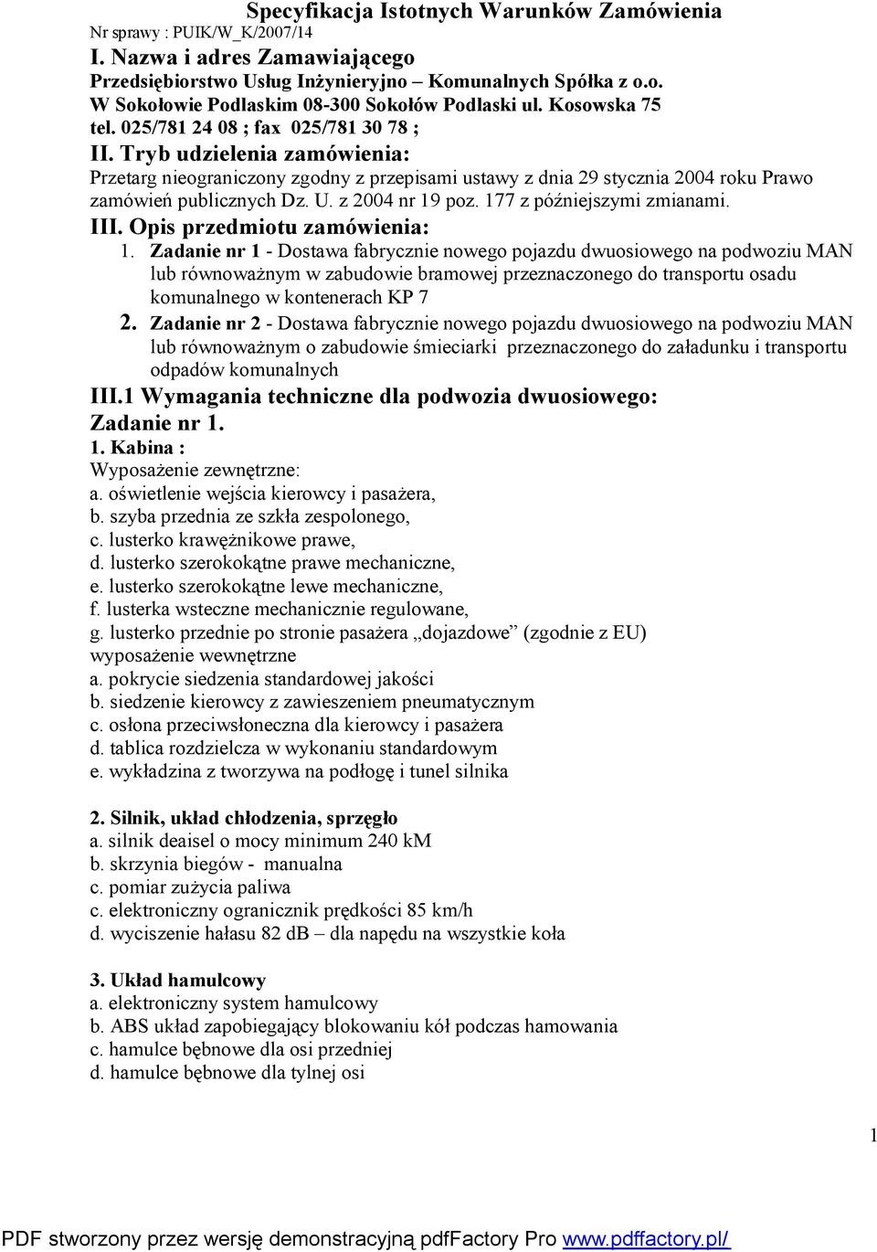 z 2004 nr 19 poz. 177 z późniejszymi zmianami. III. Opis przedmiotu zamówienia: 1.