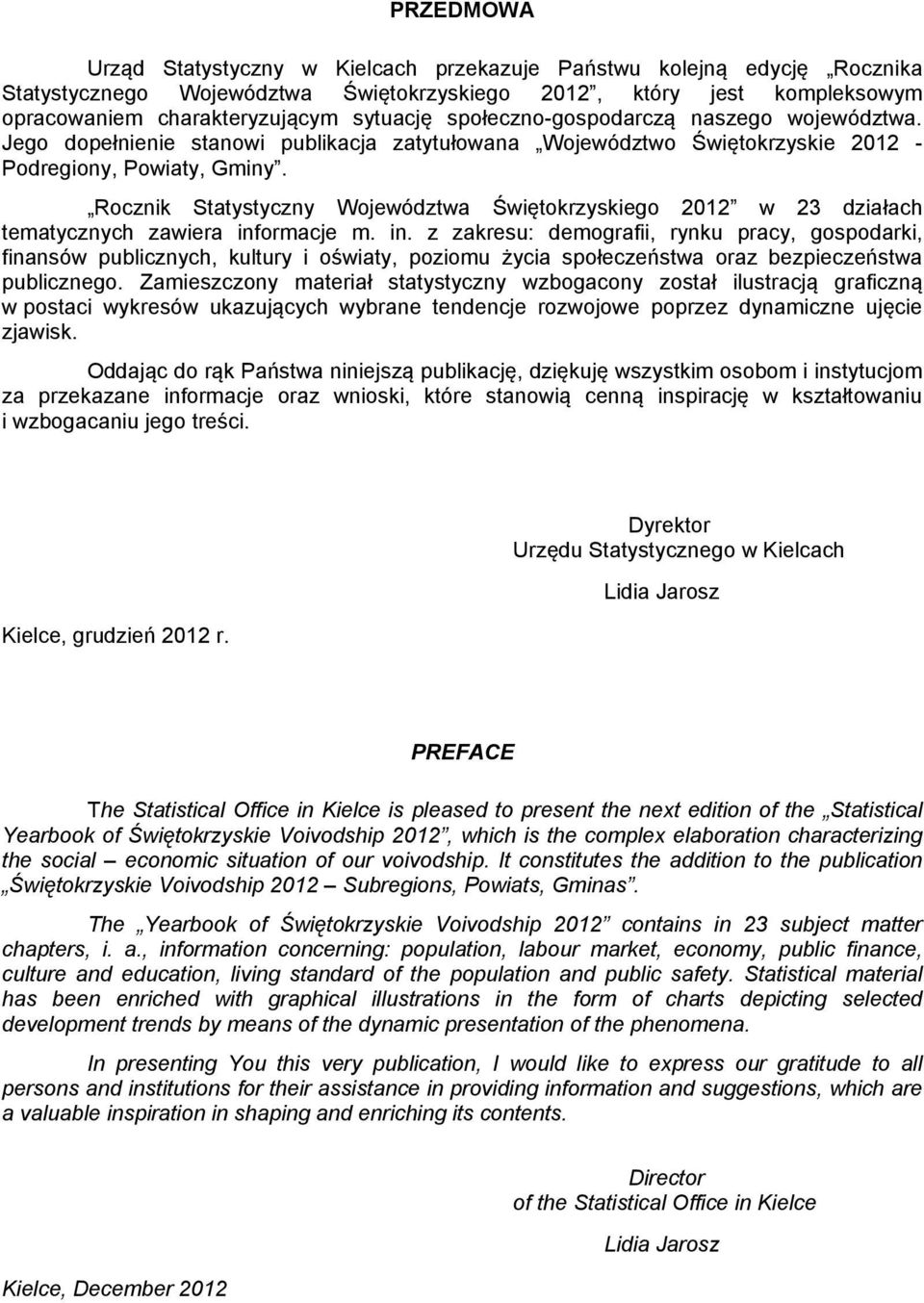 Rocznik Statystyczny Województwa Świętokrzyskiego 2012 w 23 działach tematycznych zawiera inf