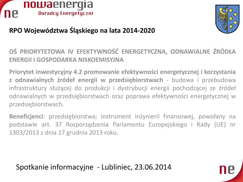 produkcji i dystrybucji energii pochodzącej ze źródeł odnawialnych w przedsiębiorstwach oraz poprawa efektywności energetycznej w przedsiębiorstwach.